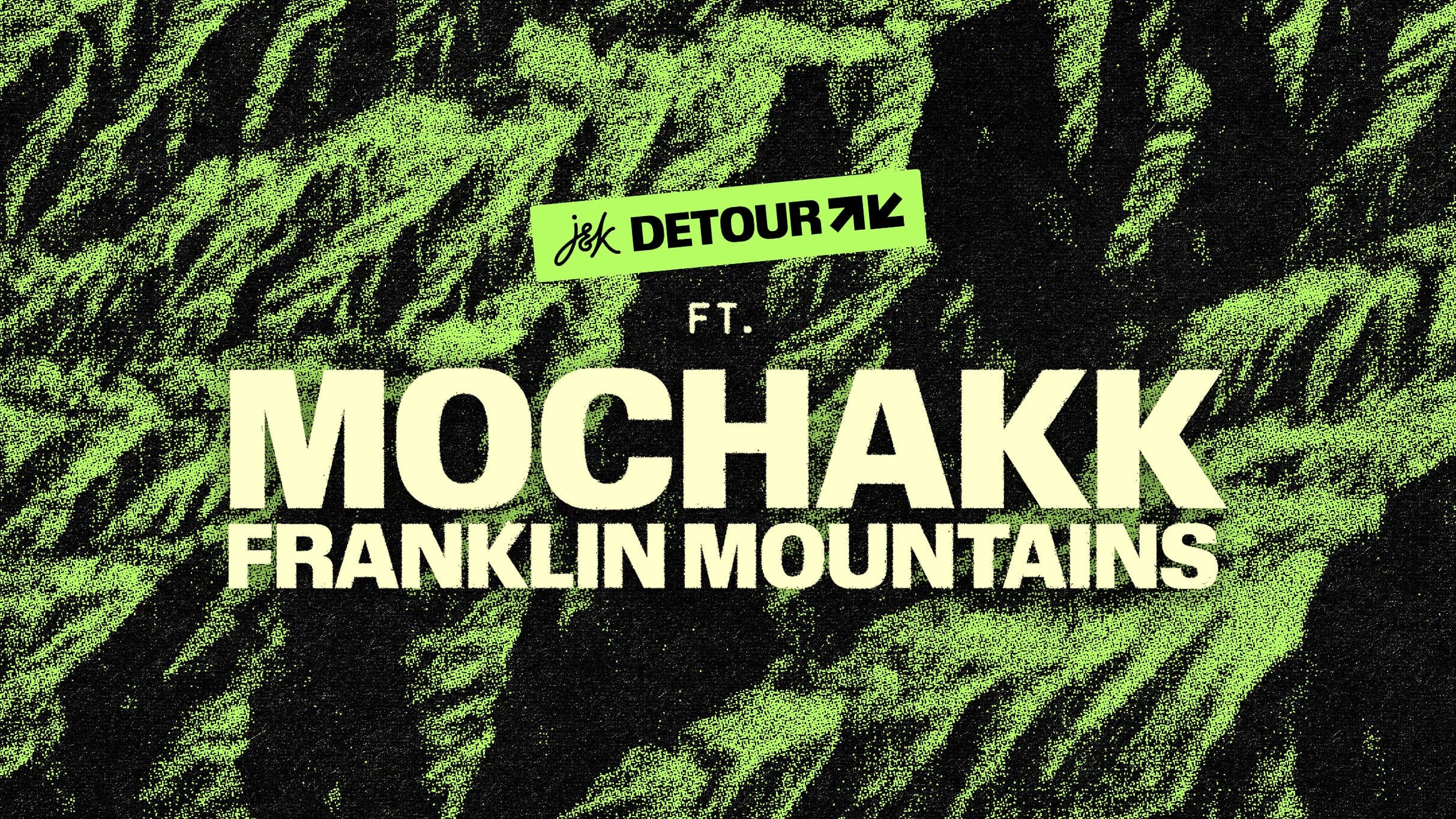 J&K Detour ft. Mochakk - General Admission