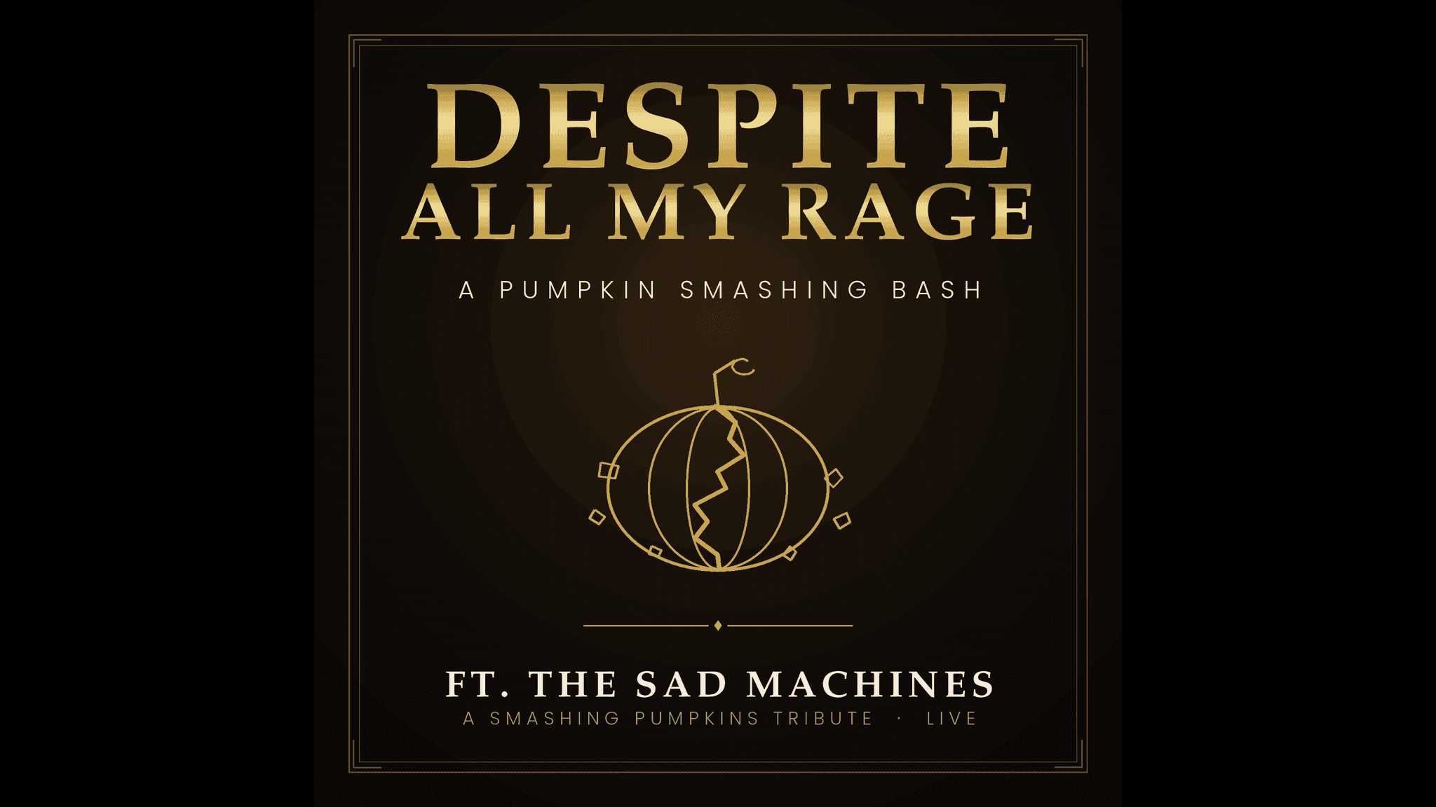 "Despite All My Rage" - A Pumpkin Smashing Bash Feat The Sad Machines