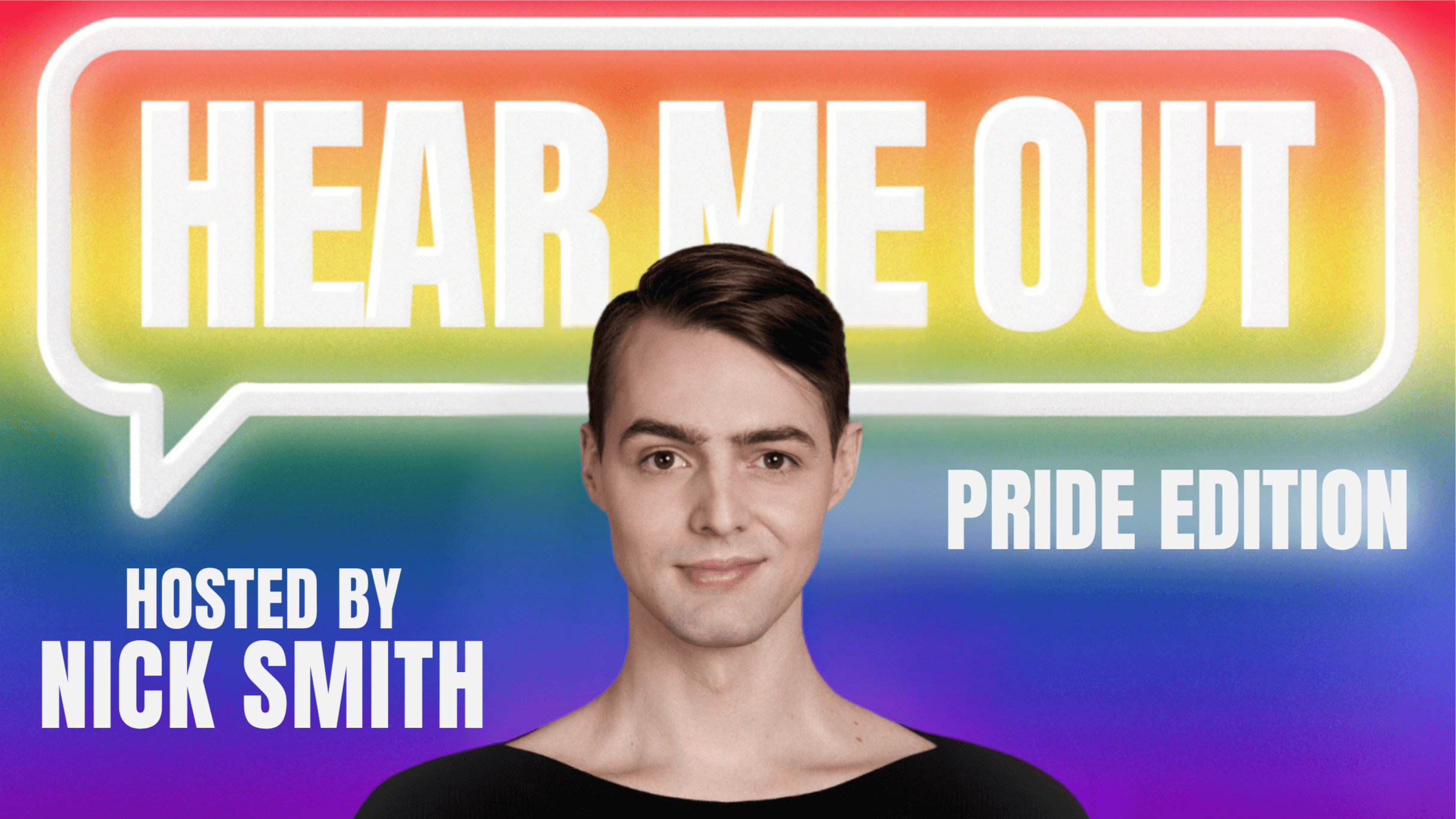 Hear Me Out: Hosted by Nick Smith - Pride Edition