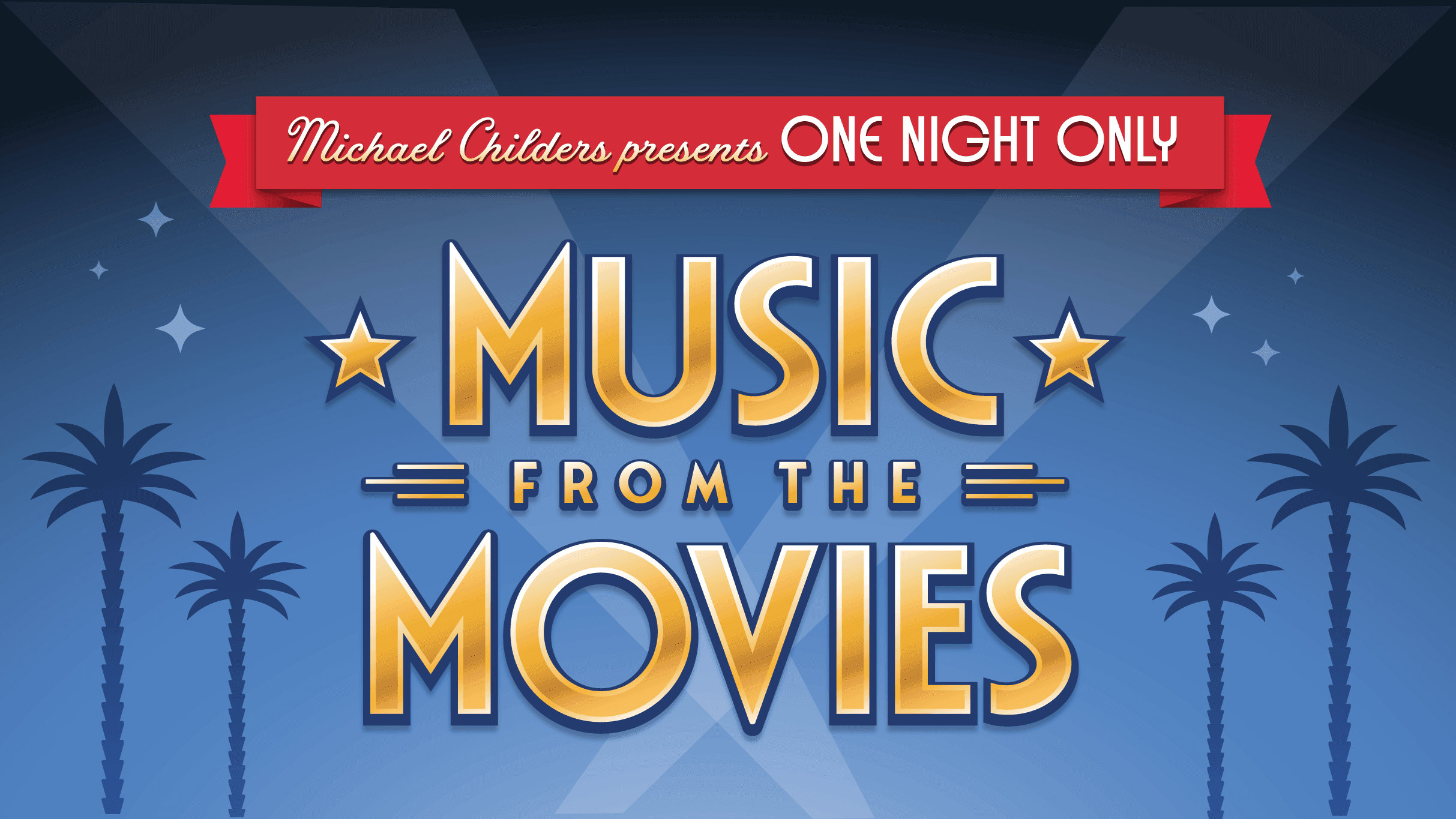Michael Childers Presents:ONE NIGHT IN HOLLYWOOD MUSIC FROM THE MOVIES