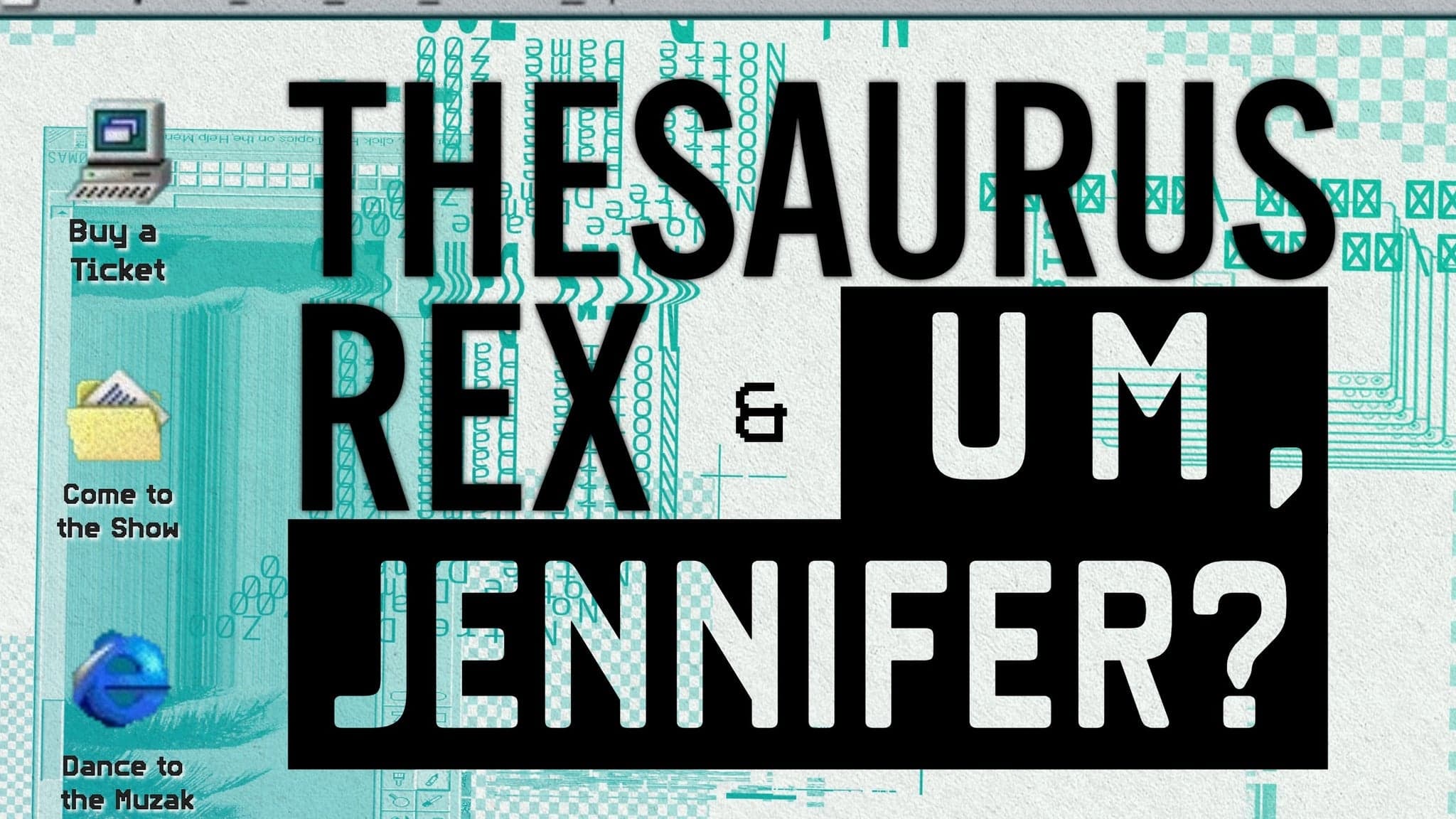 Thesaurus Rex, Um Jennifer?